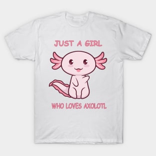 Just A Girl Who Loves Axolotl T-Shirt